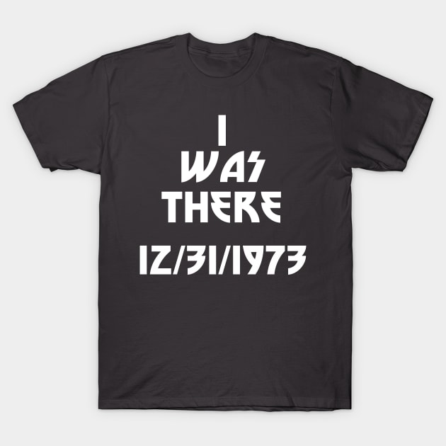 Academy of Music 12/31/73 I was there T-Shirt by GrandMoffKnox